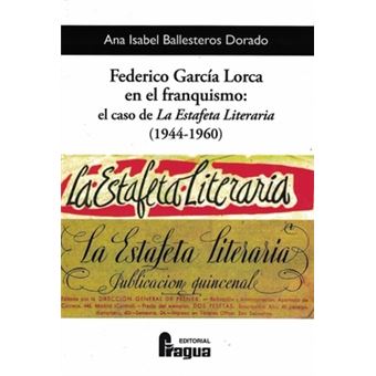 Federico García Lorca En El Franquismo: El Caso De "La Estafeta Literaria" (1944-1960) - 1