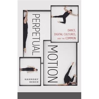 Perpetual Motion Dance, Digital Cultures, And The Common 59 Electronic Mediations - 1