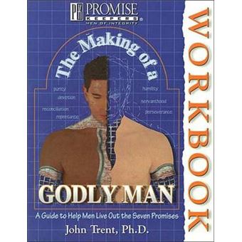 The Making Of A Godly Man A Guide To Help Men Live Out The Seven Promises Promise Keepers Men Of Integrity - 1