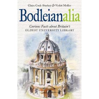 Bodleianalia - Curious Facts about Britains Oldest University Library - 1