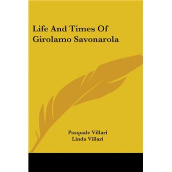 Life And Times Of Girolamo Savonarola - Paperback - 2006 - 1