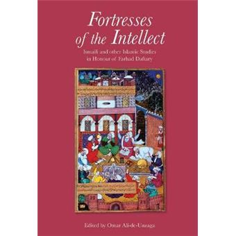 Fortresses of the Intellect - Ismaili and Other Islamic Studies in Honour of Farhad Daftary - Hardback - 2011 - 1