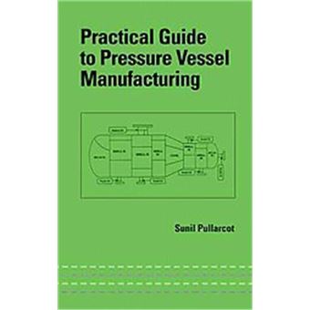 Practical Guide To Pressure Vessel Manufacturing, Mechanical Engineering Series, 141 - 1