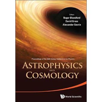 Astrophysics And Cosmology - Proceedings Of The 26Th Solvay Conference On Physics - 1