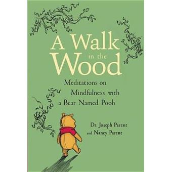 A Walk In The Wood Meditations On Mindfulness With A Bear Named Pooh - 1