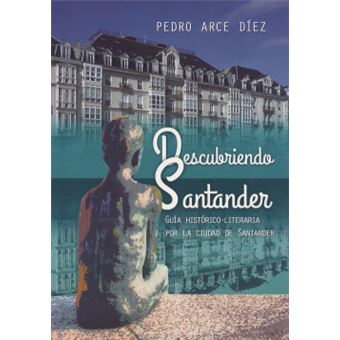 Descubriendo Santander Guia Historico Literaria Por La Ciudad De Santander - 1