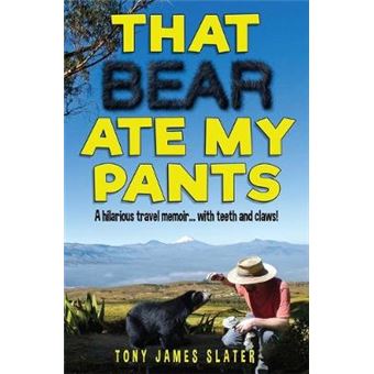 That Bear Ate My Pants Adventures of a real Idiot Abroad - 1