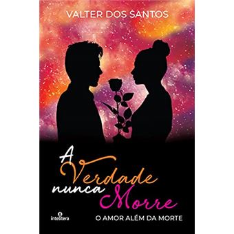 A Verdade Nunca Morre - O Amor Além Da Morte - 1