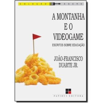 A Montanha E O Videogame. Escritos Sobre Educação - 1