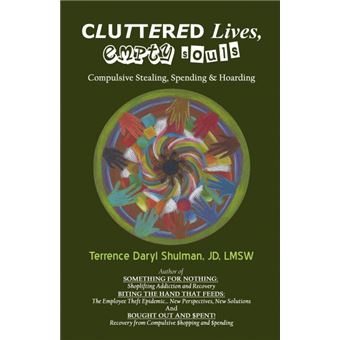 Cluttered Lives, Empty Souls - Compulsive Stealing, Spending, and Hoarding - Paperback / softback - 2011 - 1