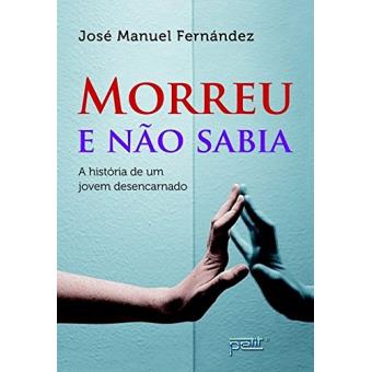 Morreu e não Sabia. A História de Um Jovem Desencarnado - 1