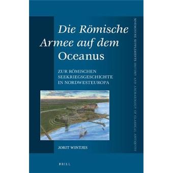 Die Rmische Armee Auf Dem Oceanus Zur Rmischen Seekriegsgeschichte In Nordwesteuropa 433 Mnemosyne, Supplements  Mnemosyne, Supplements, History And - 1