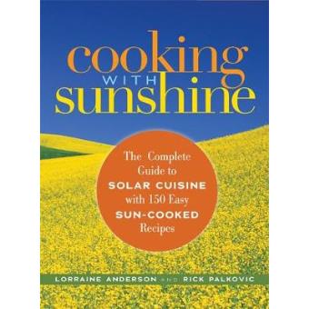 Cooking with Sunshine - The Complete Guide to Solar Cuisine with 150 Easy Sun-Cooked Recipes - Paperback - 2006 - 1