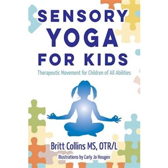Sensory Yoga For Kids Therapeutic Movement For Children Of All Abilities - 1