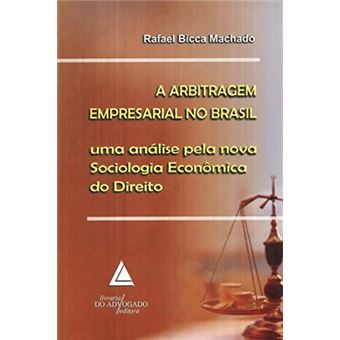 A Arbitragem Empresarial No Brasil: uma Análise Pela Nova Sociologia Econômica Do Direito - 1