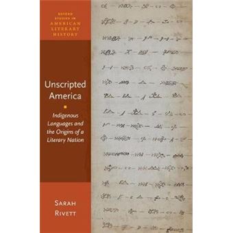 Unscripted America: Indigenous Languages and the Origins of a Literary Nation - 1