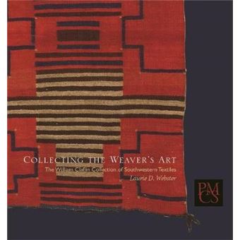Collecting the Weaver's Art - The William Claflin Collection of Southwestern Textiles - Paperback - 2005 - 1