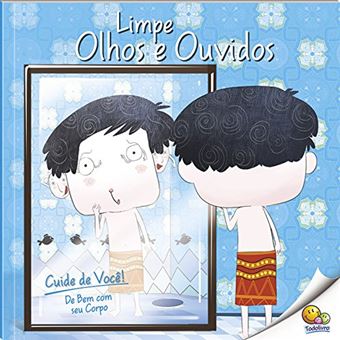 Cuide de você! De bem com seu corpo: limpe olhos e ouvidos - 1