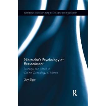 Nietzsche'S Psychology Of Ressentiment Revenge And Justice In On The Genealogy Of Morals Routledge Studies In Nineteenthcentury Philosophy - 1