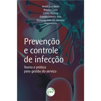 PREVENÇÃO E CONTROLE DE INFECÇÃO:teoria e prática para gestão do serviço - 1