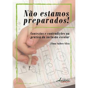 Não Estamos Preparados! Contextos E Contradições Na Prática Da Inclusão Escolar - 1