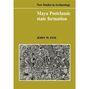 Maya Postclassic State Formation - Segmentary Lineage Migration in Advancing Frontiers - Paperback - 2008 - 1