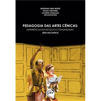 PEDAGOGIA DAS ARTES CÊNICAS:  experiências em escolas e comunidades Série Encontros - 1