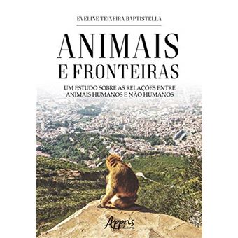Animais E Fronteiras: Um Estudo Sobre As Relações Entre Animais Humanos E Não Humanos - 1