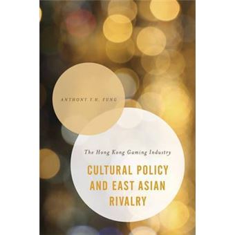 Cultural Policy and East Asian Rivalry : The Hong Kong Gaming Industry - 1