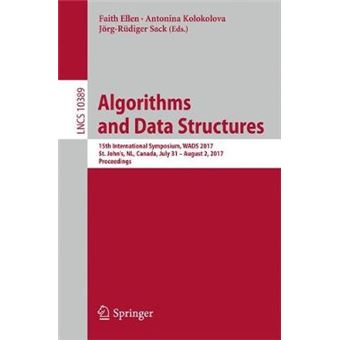 Algorithms And Data Structures 15Th International Symposium, Wads 2017, St Johns, Nl, Canada, July 31  August 2, 2017, Proceedings 10389 Lecture Notes In Computer Science - 1