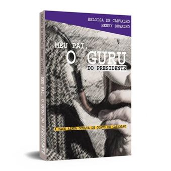 Meu Pai, o Guru do Presidente: A Face Ainda Oculta de Olavo de Carvalho - 1
