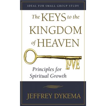 The Keys to the Kingdom of Heaven - Principles for Spiritual Growth - Paperback / softback - 2014 - 1