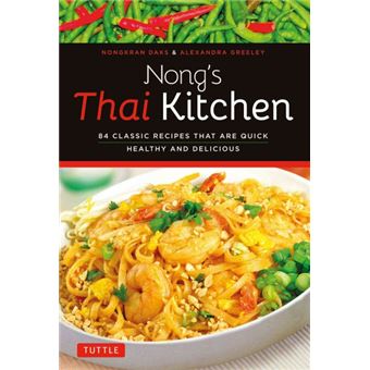 Nong's Thai Kitchen - 84 Classic Recipes That are Quick, Healthy and Delicious - Paperback - 2015 - 1