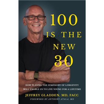 100 Is The New 30 How Playing The Symphony Of Longevity Will Enable Us To Live Young For A Lifetime - 1