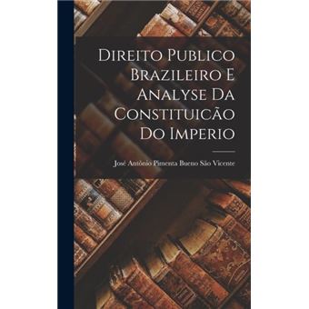 Direito Publico Brazileiro E Analyse Da Constituicao Do Imperio - 1