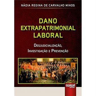 Dano Extrapatrimonial Laboral. Desjudicialização, Investigação E Prevenção - 1