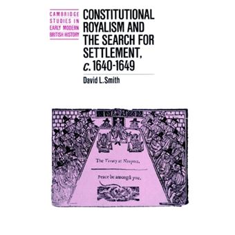 Constitutional Royalism and the Search for Settlement, c.1640-1649 - Paperback - 2002 - 1