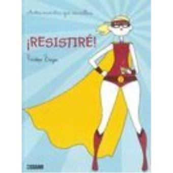 ¡Resistiré! : antes muerta que sencilla - 1