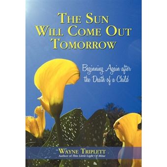 The Sun Will Come Out Tomorrow - Beginning Again After the Death of a Child - Hardback - 2010 - 1
