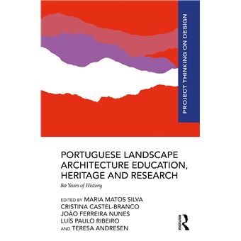 Portuguese Landscape Architecture Education, Heritage and Research: 80 Years of History (Project Thinking on Design) - 1