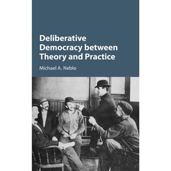 Deliberative Democracy Between Theory and Practice - Hardback - 2015 - 1