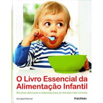 O Livro Essencial Da Alimentação Infantil - 1