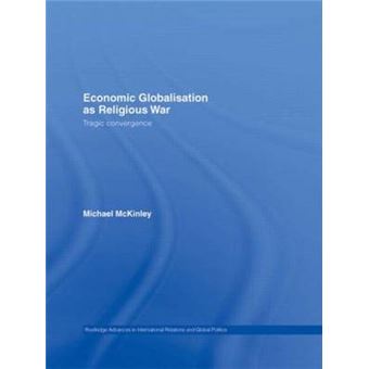 Economic Globalisation as Religious War - Tragic Convergence - Hardback - 2006 - 1