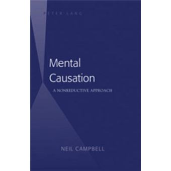 Mental Causation A Nonreductive Approach - 1