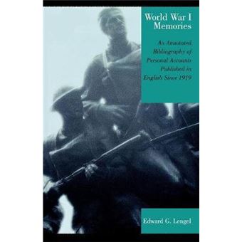World War I Memories : An Annotated Bibliography of Personal Accounts Published in English Since 1919 - 1