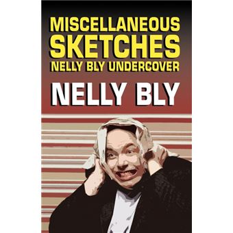 Miscellanous Sketches - Nelly Bly Undercover - Paperback / softback - 2009 - 1