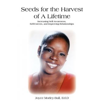 Seeds for the Harvest of a Lifetime - Increasing Self-Awareness, Self-Esteem, and Improving Relationships - Paperback / softback - 2005 - 1