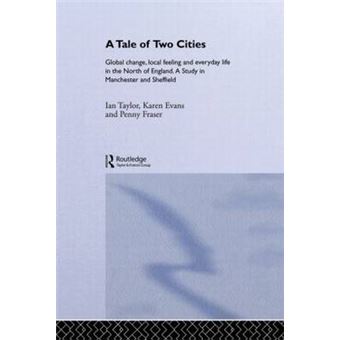 A Tale of Two Cities - Global Change, Local Feeling and Everday Life in the North of England - Hardback - 1996 - 1