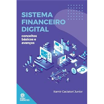 Sistema Financeiro Digital: Conceitos Básicos E Avanços - 1