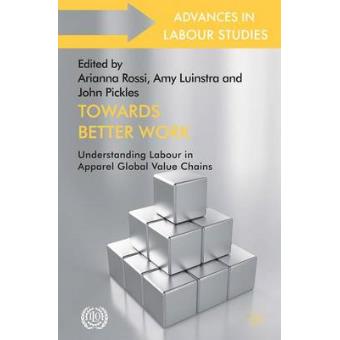Towards Better Work - Understanding Labour in Apparel Global Value Chains - Hardback - 2013 - 1